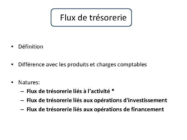 Flux de trésorerie • Définition • Différence avec les produits et charges comptables •