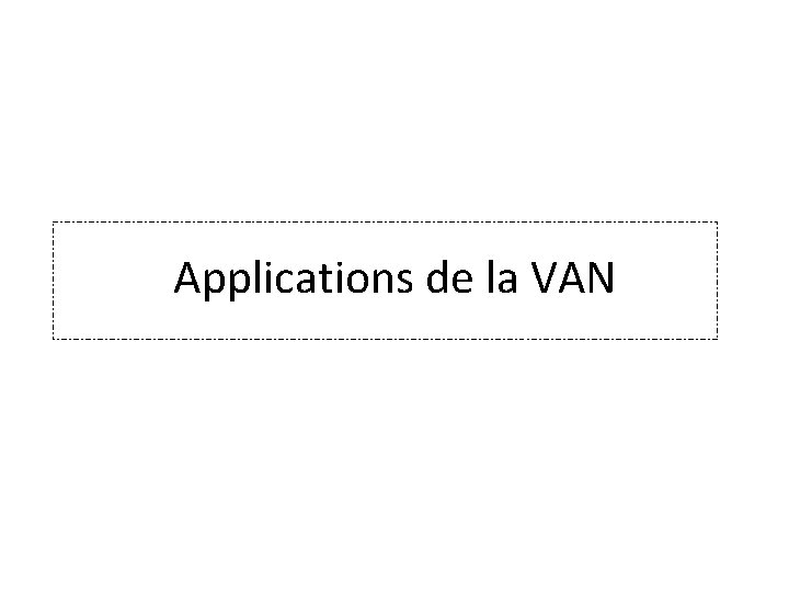 Applications de la VAN 