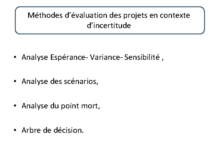 Méthodes d’évaluation des projets en contexte d’incertitude • Analyse Espérance- Variance- Sensibilité , •