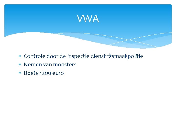 VWA Controle door de inspectie dienst smaakpolitie Nemen van monsters Boete 1200 euro 