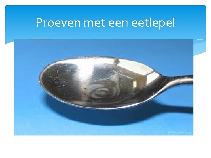 Proeven met een eetlepel 