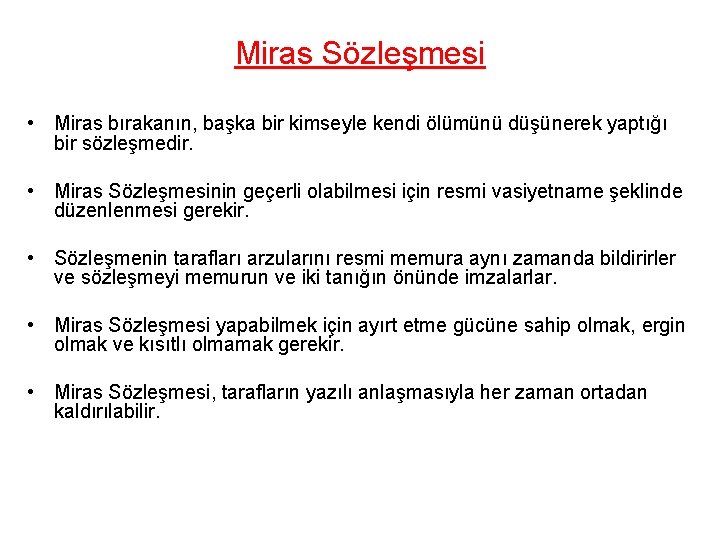 Miras Sözleşmesi • Miras bırakanın, başka bir kimseyle kendi ölümünü düşünerek yaptığı bir sözleşmedir.