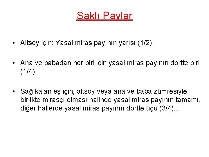 Saklı Paylar • Altsoy için: Yasal miras payının yarısı (1/2) • Ana ve babadan