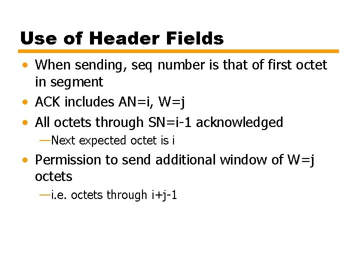 Use of Header Fields • When sending, seq number is that of first octet