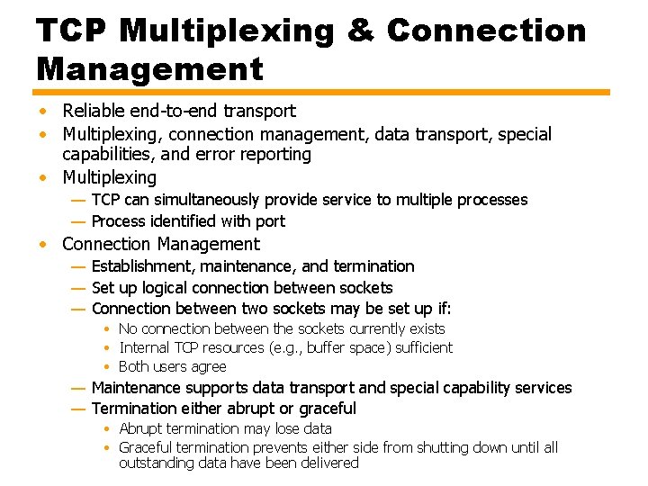 TCP Multiplexing & Connection Management • Reliable end-to-end transport • Multiplexing, connection management, data