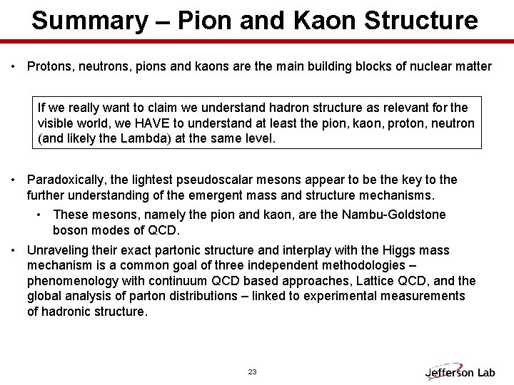 Summary – Pion and Kaon Structure • Protons, neutrons, pions and kaons are the