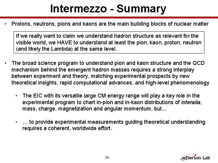 Intermezzo - Summary • Protons, neutrons, pions and kaons are the main building blocks