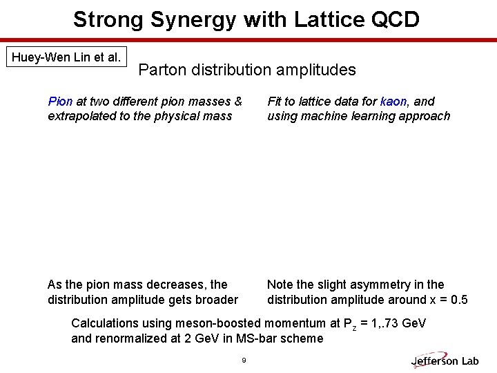 Strong Synergy with Lattice QCD Huey-Wen Lin et al. Parton distribution amplitudes Pion at