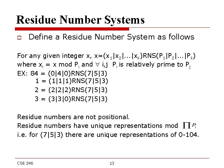 Residue Number Systems o Define a Residue Number System as follows For any given