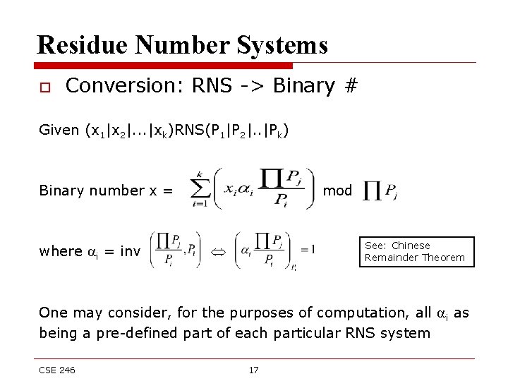 Residue Number Systems o Conversion: RNS -> Binary # Given (x 1|x 2|. .