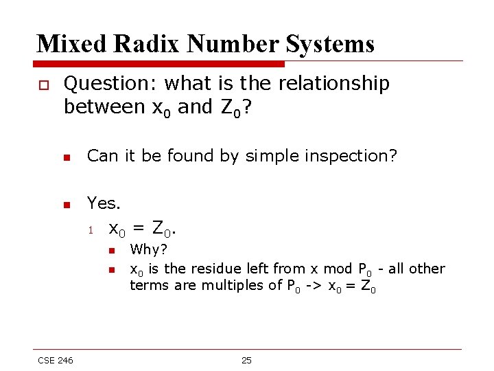 Mixed Radix Number Systems o Question: what is the relationship between x 0 and