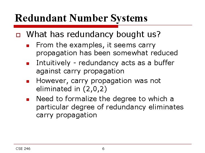 Redundant Number Systems o What has redundancy bought us? n n CSE 246 From