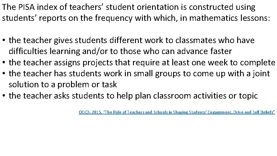 The PISA index of teachers’ student orientation is constructed using students’ reports on the The PISA index of teachers’ student orientation is constructed using students’ reports on the