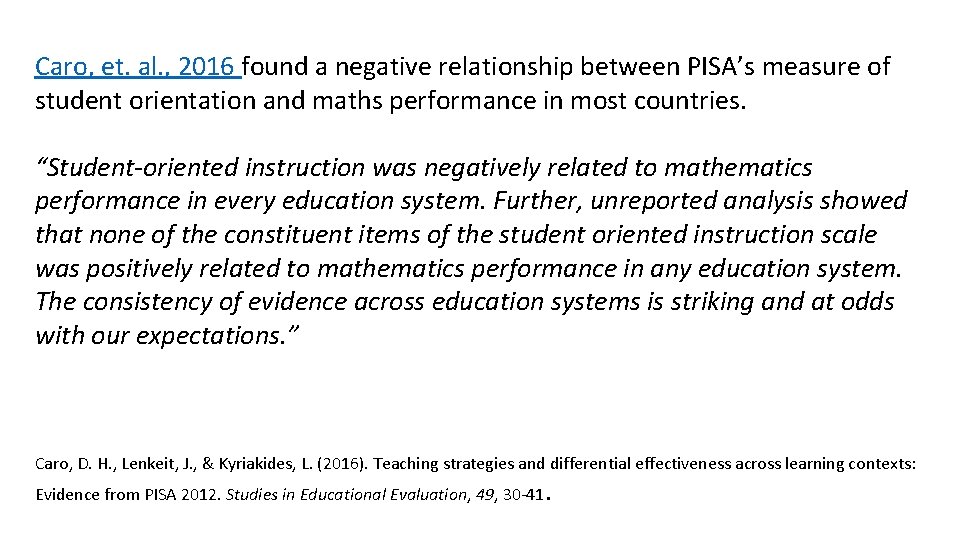 Caro, et. al. , 2016 found a negative relationship between PISA’s measure of student Caro, et. al. , 2016 found a negative relationship between PISA’s measure of student