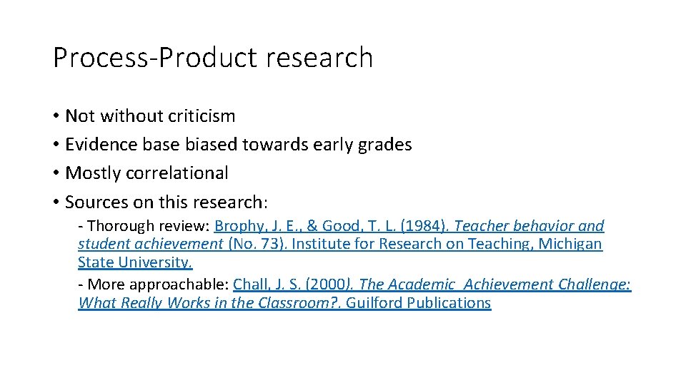 Process-Product research • Not without criticism • Evidence base biased towards early grades • Process-Product research • Not without criticism • Evidence base biased towards early grades •