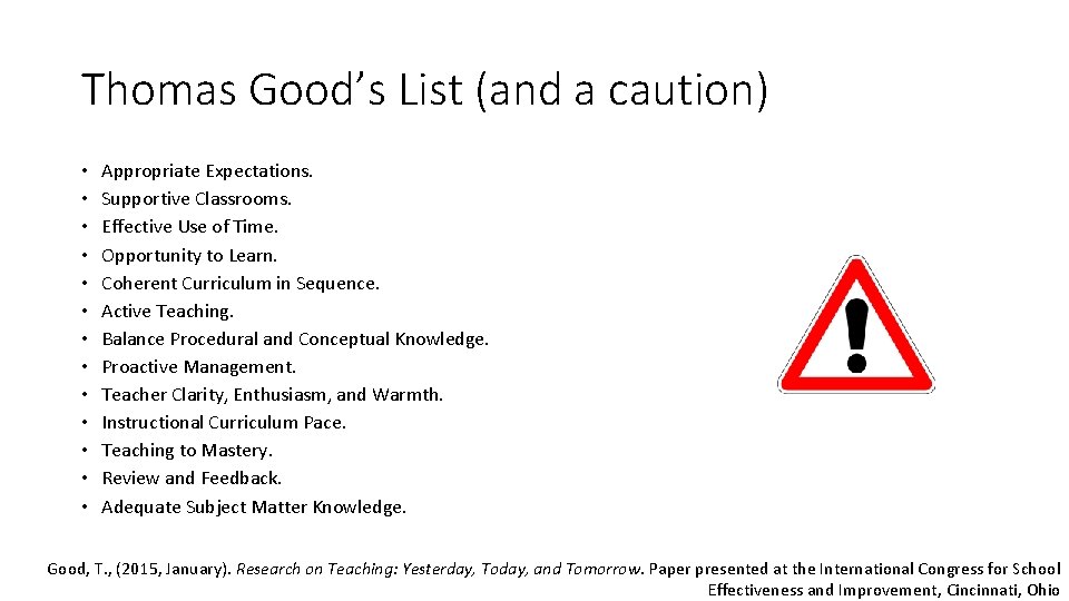 Thomas Good’s List (and a caution) • • • • Appropriate Expectations. Supportive Classrooms. Thomas Good’s List (and a caution) • • • • Appropriate Expectations. Supportive Classrooms.