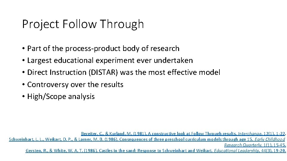Project Follow Through • Part of the process-product body of research • Largest educational Project Follow Through • Part of the process-product body of research • Largest educational