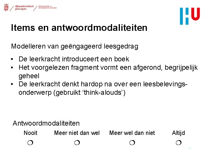 Items en antwoordmodaliteiten Modelleren van geëngageerd leesgedrag • De leerkracht introduceert een boek •