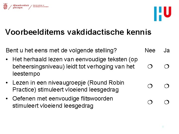 Voorbeelditems vakdidactische kennis Bent u het eens met de volgende stelling? • Het herhaald