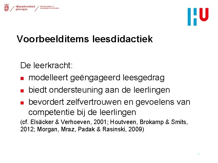 Voorbeelditems leesdidactiek De leerkracht: n modelleert geëngageerd leesgedrag n biedt ondersteuning aan de leerlingen