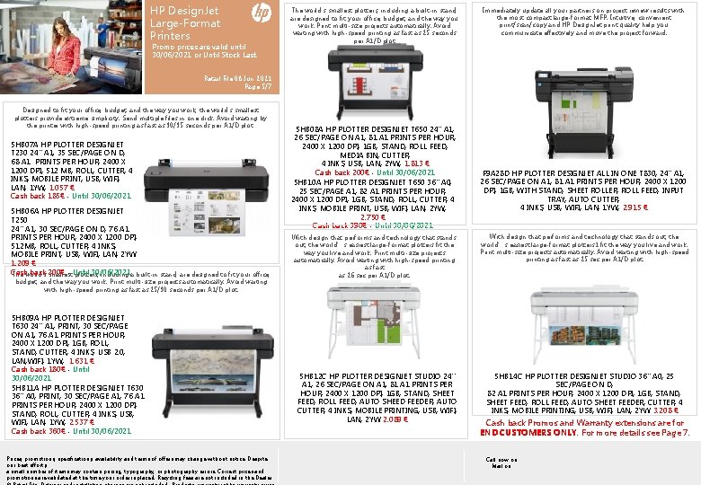 HP Design. Jet Large-Format Printers Promo prices are valid until 30/06/2021 or Until Stock