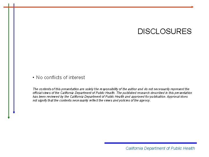 DISCLOSURES • No conflicts of interest The contents of this presentation are solely the