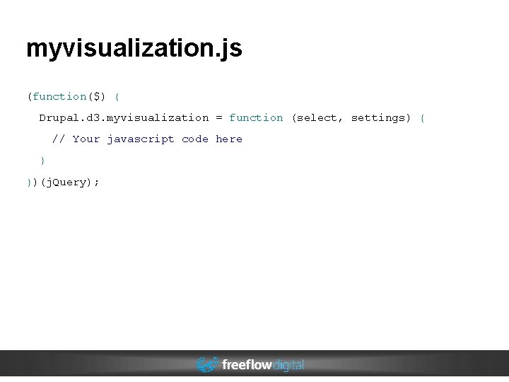 myvisualization. js (function($) { Drupal. d 3. myvisualization = function (select, settings) { // myvisualization. js (function($) { Drupal. d 3. myvisualization = function (select, settings) { //