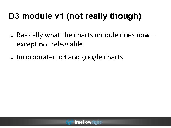 D 3 module v 1 (not really though) ● ● Basically what the charts D 3 module v 1 (not really though) ● ● Basically what the charts
