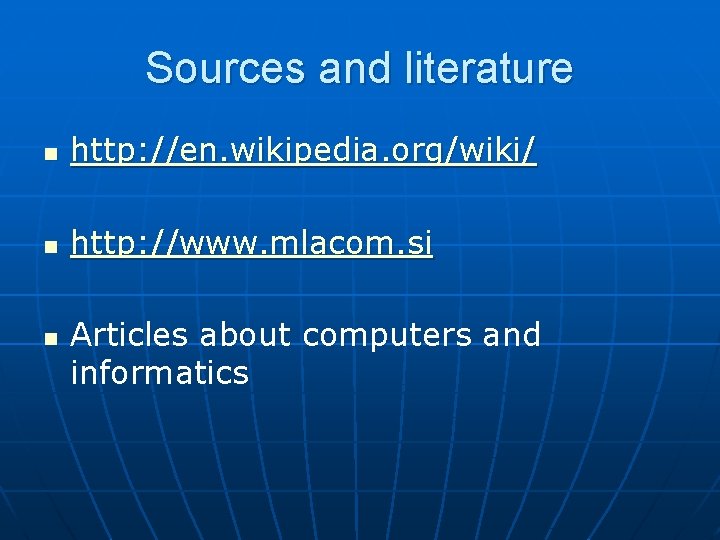 Sources and literature n http: //en. wikipedia. org/wiki/ n http: //www. mlacom. si n