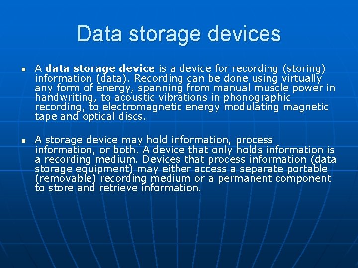 Data storage devices n n A data storage device is a device for recording