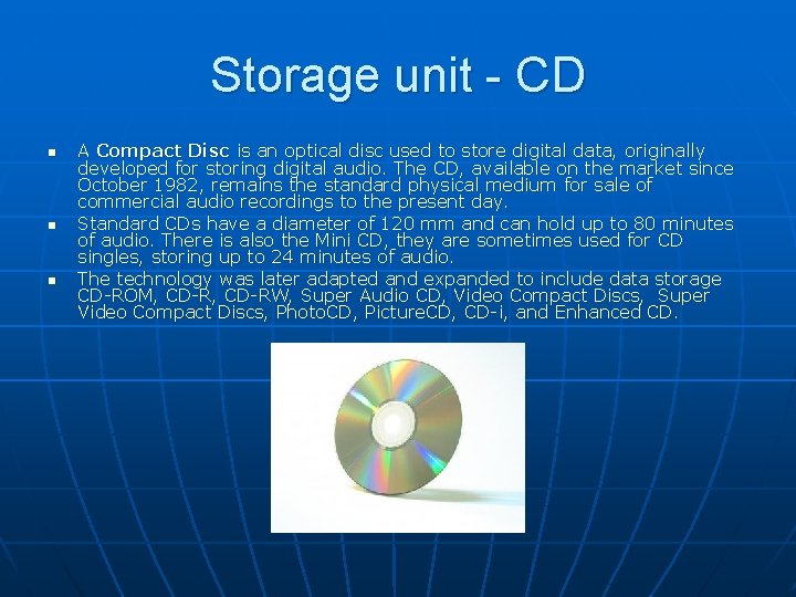 Storage unit - CD n n n A Compact Disc is an optical disc