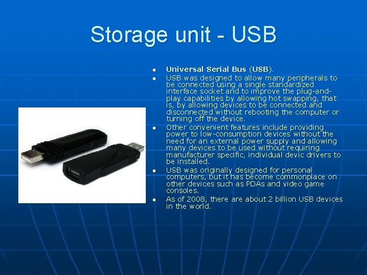 Storage unit - USB n n n Universal Serial Bus (USB). USB was designed