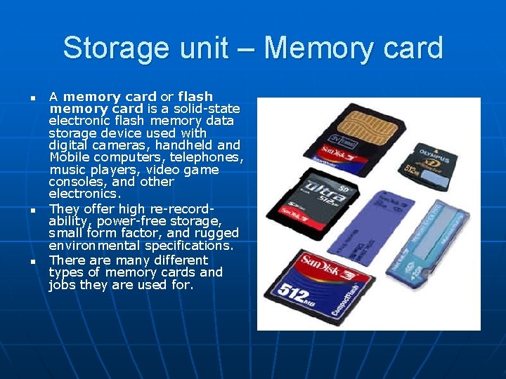 Storage unit – Memory card n n n A memory card or flash memory
