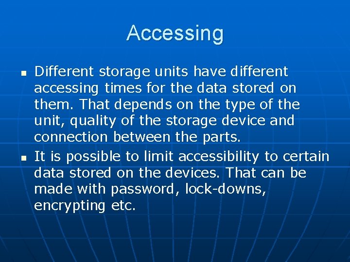 Accessing n n Different storage units have different accessing times for the data stored