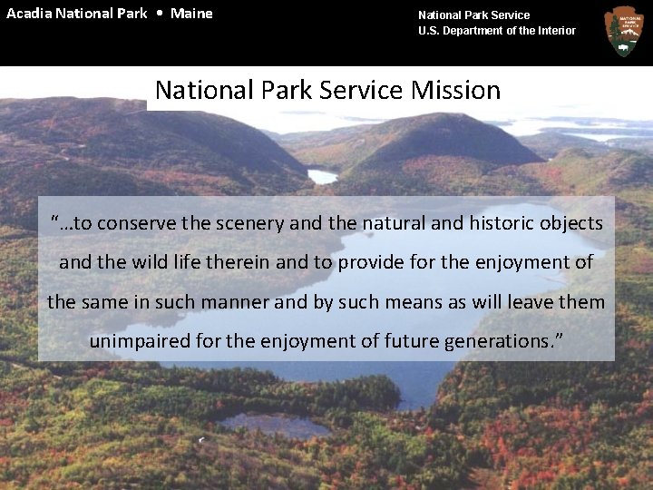 Acadia Park Maine Acadia. National Park Maine National Park Service U. S. Department of
