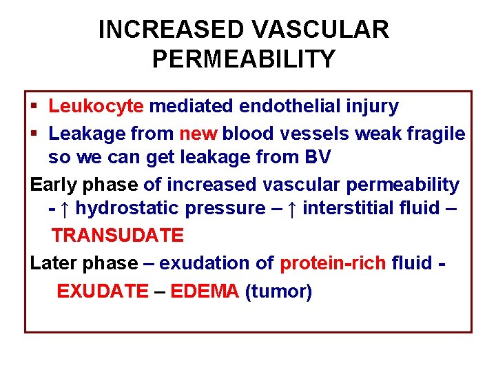 INCREASED VASCULAR PERMEABILITY § Leukocyte mediated endothelial injury § Leakage from new blood vessels