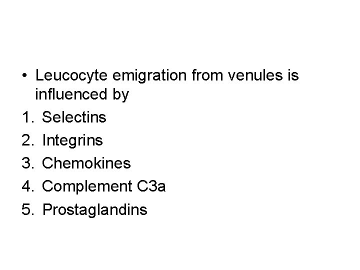  • Leucocyte emigration from venules is influenced by 1. Selectins 2. Integrins 3.