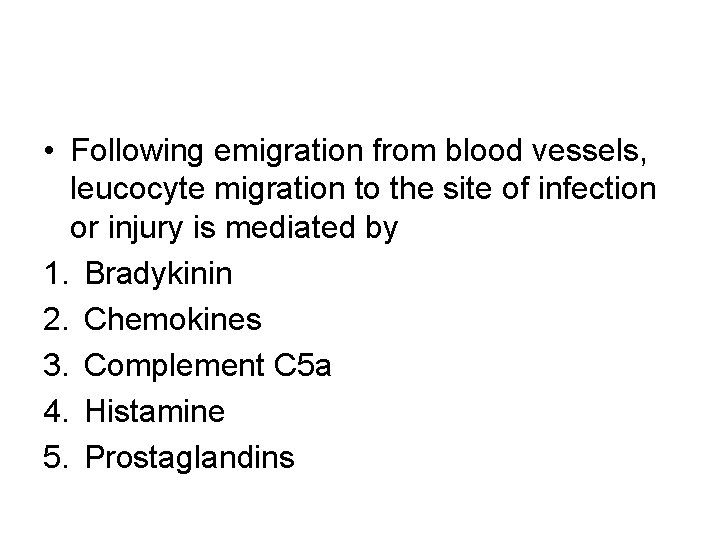 • Following emigration from blood vessels, leucocyte migration to the site of infection