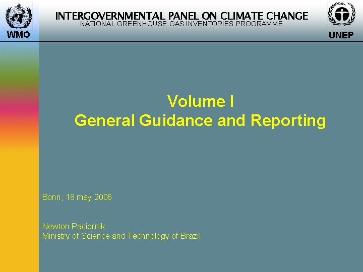 INTERGOVERNMENTAL PANEL ON CLIMATE CHANGE NATIONAL GREENHOUSE GAS INVENTORIES PROGRAMME WMO UNEP Volume I