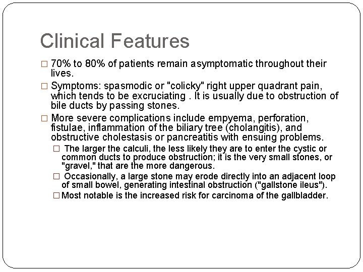 Clinical Features � 70% to 80% of patients remain asymptomatic throughout their lives. �