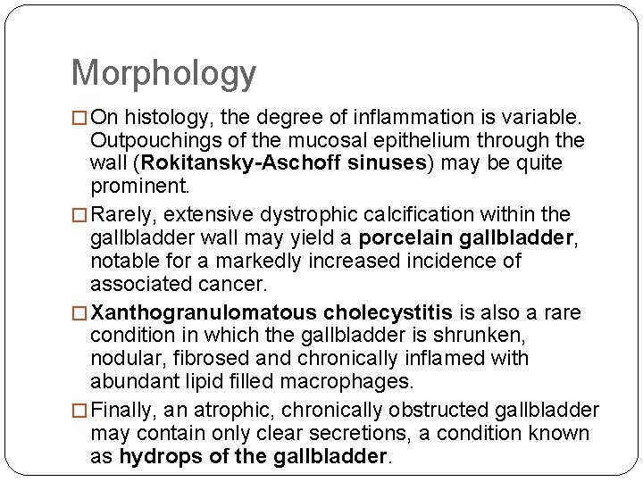 Morphology � On histology, the degree of inflammation is variable. Outpouchings of the mucosal