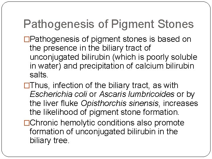 Pathogenesis of Pigment Stones �Pathogenesis of pigment stones is based on the presence in