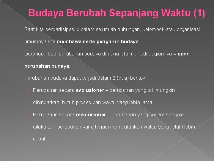 Budaya Berubah Sepanjang Waktu (1) Saat kita berpartisipasi didalam sejumlah hubungan, kelompok atau organisasi, Budaya Berubah Sepanjang Waktu (1) Saat kita berpartisipasi didalam sejumlah hubungan, kelompok atau organisasi,