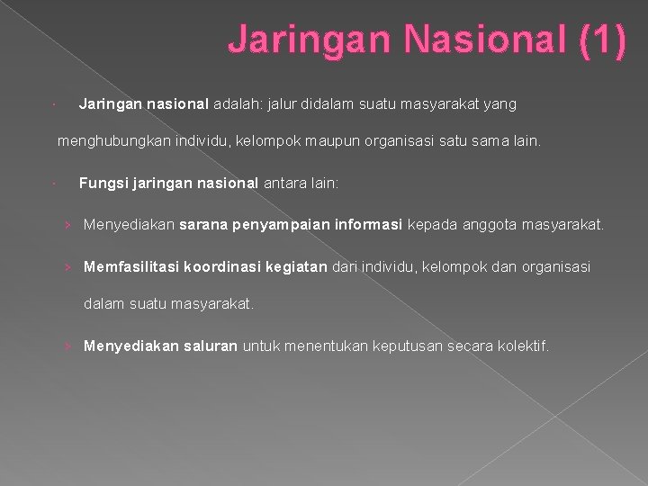 Jaringan Nasional (1) Jaringan nasional adalah: jalur didalam suatu masyarakat yang menghubungkan individu, kelompok