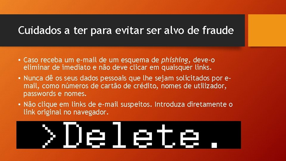 Cuidados a ter para evitar ser alvo de fraude • Caso receba um e-mail