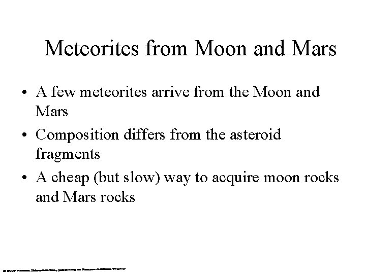 Meteorites from Moon and Mars • A few meteorites arrive from the Moon and