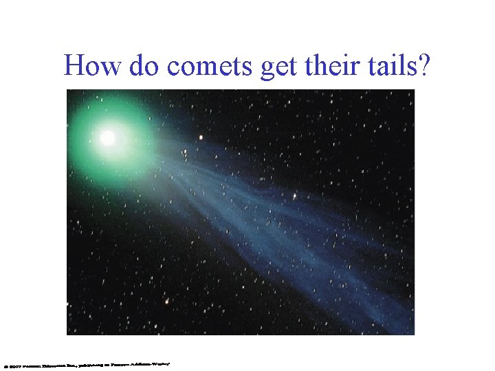 How do comets get their tails? 