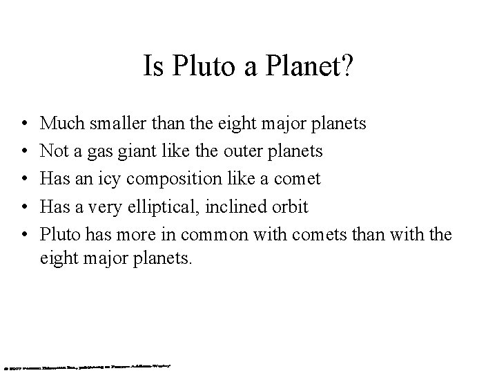 Is Pluto a Planet? • • • Much smaller than the eight major planets