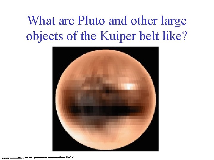 What are Pluto and other large objects of the Kuiper belt like? 