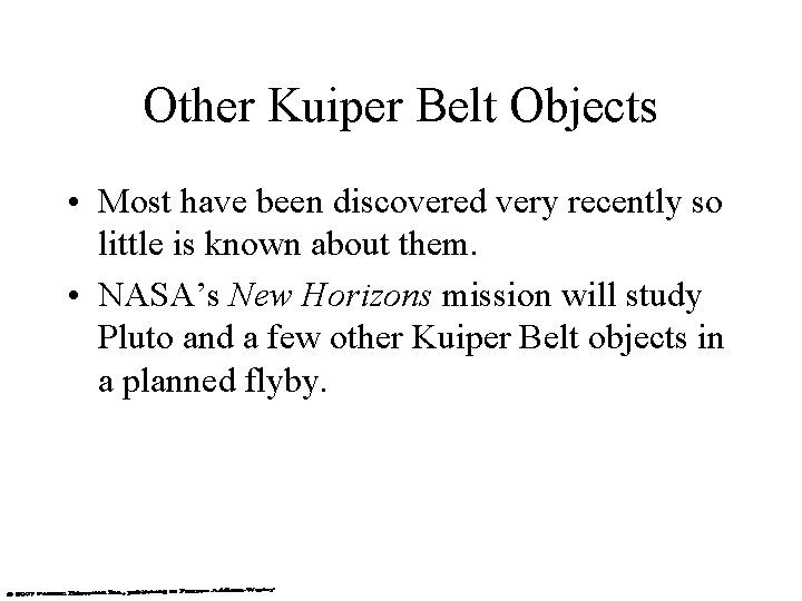 Other Kuiper Belt Objects • Most have been discovered very recently so little is